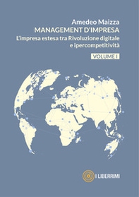 Managment d'impresa. L'impresa estesa tra rivoluzione digitale e ipercompetitività - Vol. 1 - Librerie.coop