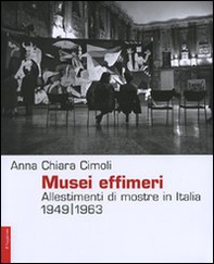Musei effimeri. Allestimenti di mostre in Italia (1949-1963) - Librerie.coop Musei effimeri. Allestimenti di mostre in Italia (1949-1963) - Librerie.coop