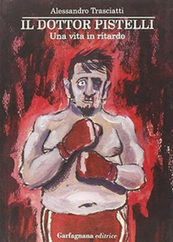 Il dottor Pistelli. Una vita in ritardo - Librerie.coop Il dottor Pistelli. Una vita in ritardo - Librerie.coop