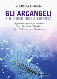 Gli arcangeli e il dono della libertà - Librerie.coop