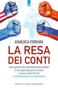 La resa dei conti. Come e perché si sta trasformando l'ordine mondiale - Librerie.coop