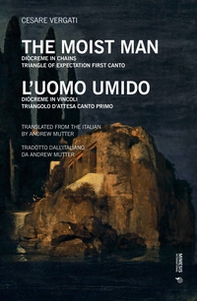 L'uomo umido. Diòcreme in vincoli. Triangolo d'attesa: Canto primo. Ediz. inglese. Testo italiano a fronte - Librerie.coop L'uomo umido. Diòcreme in vincoli. Triangolo d'attesa: Canto primo. Ediz. inglese. Testo italiano a fronte - Librerie.coop