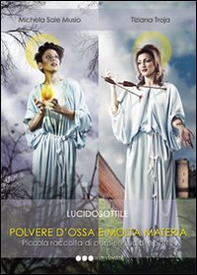 «Polvere d'ossa e molta materia». Piccola raccolta di pensieri lucidi e sottili - Librerie.coop
