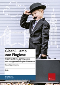 Giochi... amo con l'inglese. Giochi e attività per imparare con un approccio logico-divertente - Librerie.coop