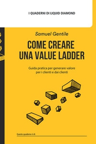 Come creare una Value Ladder. Guida pratica per generare valore per i clienti e dai clienti - Librerie.coop