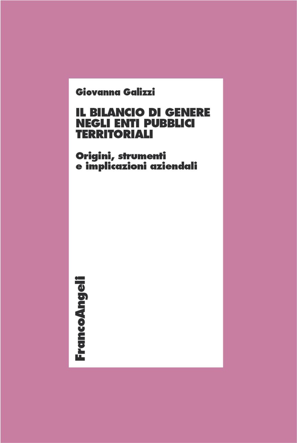 Il bilancio di genere negli enti pubblici territoriali. Origini, strumenti e implicazioni aziendali - Librerie.coop Il bilancio di genere negli enti pubblici territoriali. Origini, strumenti e implicazioni aziendali - Librerie.coop