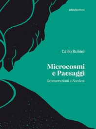 Microcosmi e paesaggi. Geonarrazioni a Nordest - Librerie.coop