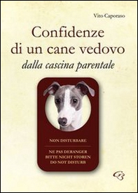 Confidenze di un cane vedovo. Dalla cascina parentale - Librerie.coop