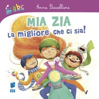 Mia zia la migliore che ci sia! - Librerie.coop Mia zia la migliore che ci sia! - Librerie.coop
