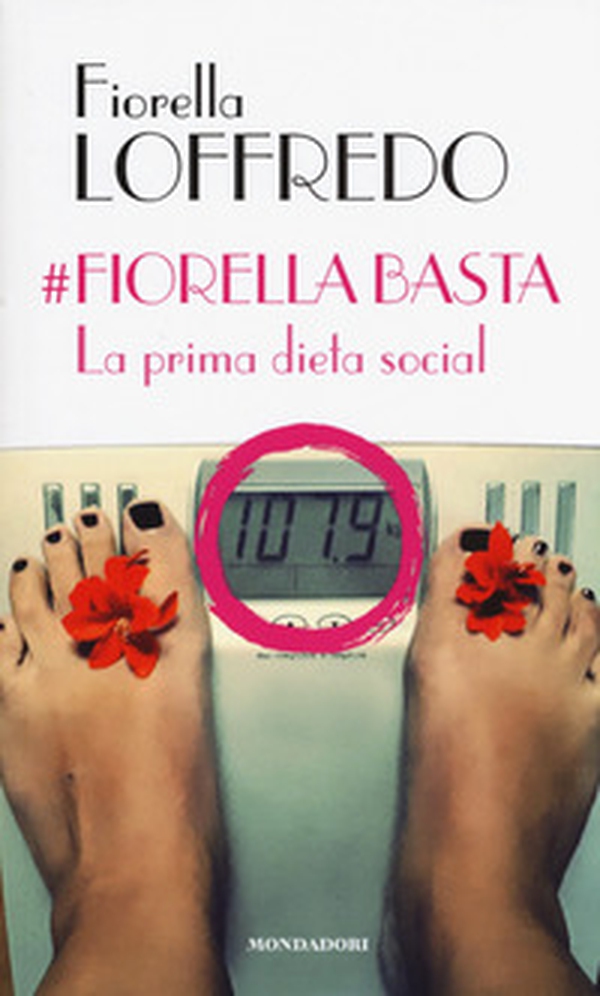 #Fiorella basta. La prima dieta social - Librerie.coop #Fiorella basta. La prima dieta social - Librerie.coop