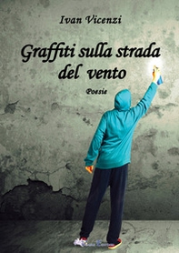 Graffiti sulla strada del vento - Librerie.coop
