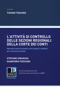 L'attività di controllo delle sezioni regionali della Corte dei Conti. Manuale teorico-pratico con schemi e modelli per la prova d'esame - Librerie.coop