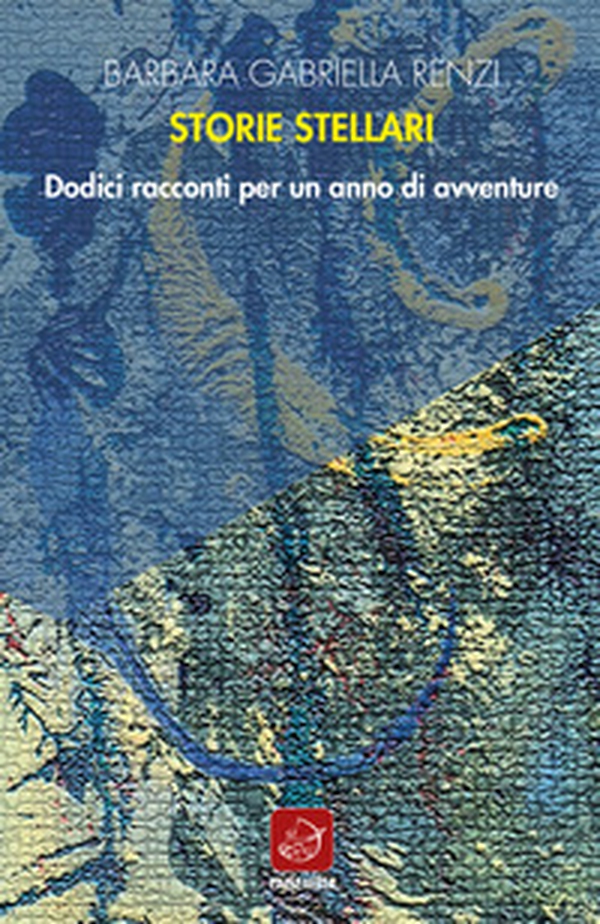 Storie stellari. Dodici racconti per un anno di avventure - Librerie.coop Storie stellari. Dodici racconti per un anno di avventure - Librerie.coop