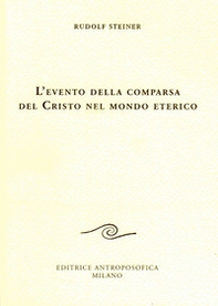 L'evento della comparsa del Cristo nel mondo eterico - Librerie.coop L'evento della comparsa del Cristo nel mondo eterico - Librerie.coop