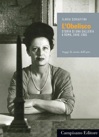 L'obelisco. Storia di una Galleria a Roma 1946-1981 - Librerie.coop