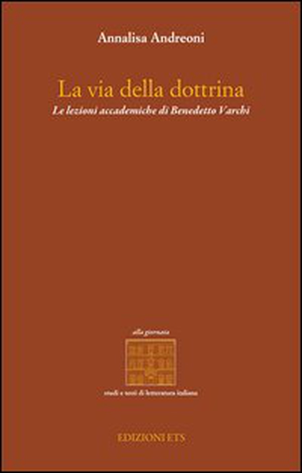 La via della dottrina. Le lezioni accademiche di Benedetto Varchi - Librerie.coop La via della dottrina. Le lezioni accademiche di Benedetto Varchi - Librerie.coop
