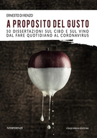 A proposito del gusto. 50 dissertazioni sul cibo e sul cibo dal fare quotidiano al Coronavirus - Librerie.coop