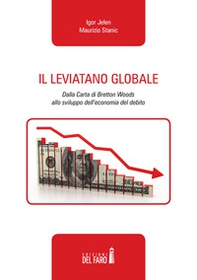 Il leviatano globale. Dalla Carta di Bretton Woods allo sviluppo dell'economia del debito - Librerie.coop