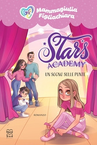 Stars Academy. Un sogno sulle punte - Librerie.coop