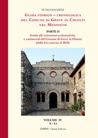 Guida storico-cronologica del Comune di Greve in Chianti nel Medioevo. Guida alle istituzioni ecclesiastiche e caritatevoli del Comune di Greve in Chianti (dalla loro nascita al 2024) - Librerie.coop Guida storico-cronologica del Comune di Greve in Chianti nel Medioevo. Guida alle istituzioni ecclesiastiche e caritatevoli del Comune di Greve in Chianti (dalla loro nascita al 2024) - Librerie.coop