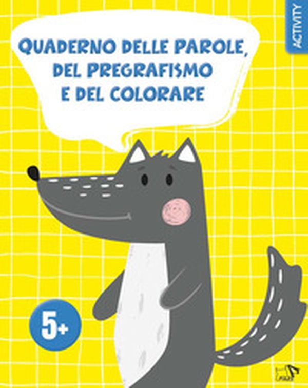 Quaderno delle parole, del pregrafismo e del colorare - Librerie.coop Quaderno delle parole, del pregrafismo e del colorare - Librerie.coop