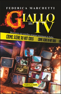 Giallo in tv. Dizionario dei telefilm stranieri trasmessi in Italia dal 2000 al 2013 - Librerie.coop Giallo in tv. Dizionario dei telefilm stranieri trasmessi in Italia dal 2000 al 2013 - Librerie.coop