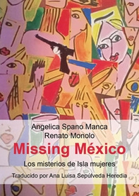 Missing Mexico. Los misterios de Isla Mujeres - Librerie.coop