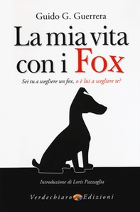 La mia vita con i fox. Sei tu a scegliere un fox, o è lui a scegliere te? - Librerie.coop