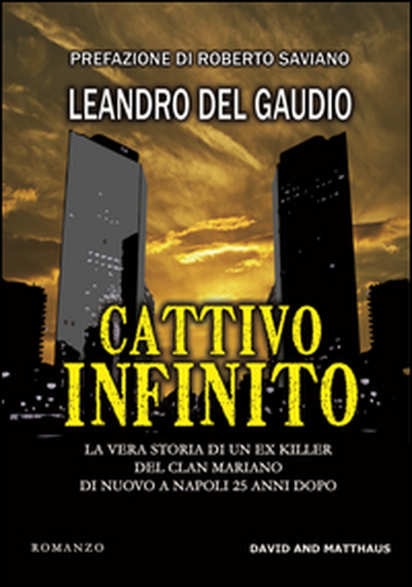 Cattivo infinito. La vera storia di un ex killer del clan Mariano di nuovo a Napoli 25 anni dopo - Librerie.coop Cattivo infinito. La vera storia di un ex killer del clan Mariano di nuovo a Napoli 25 anni dopo - Librerie.coop