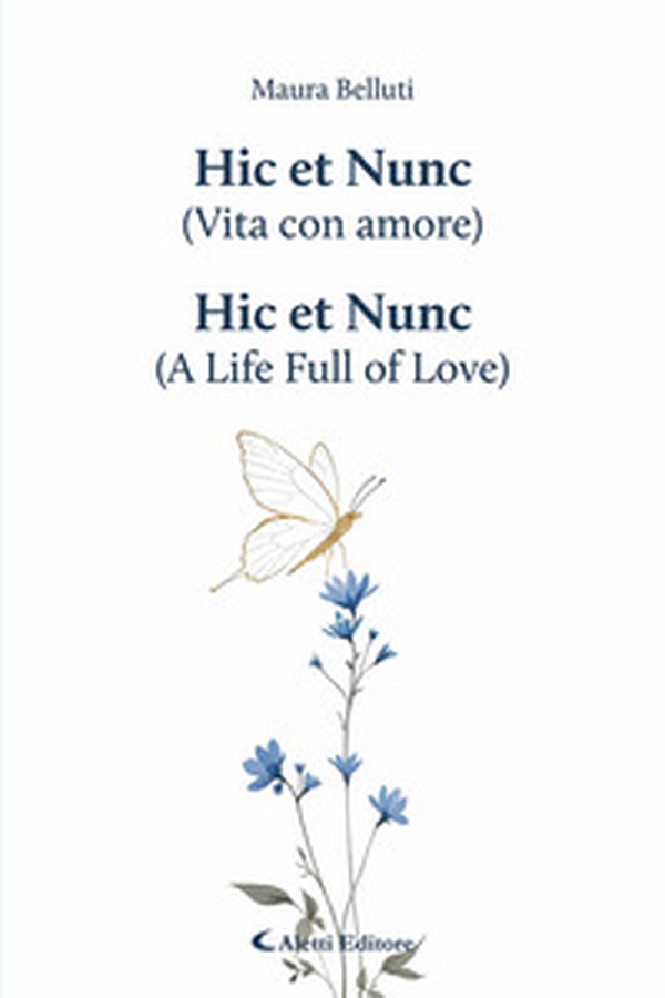 Hic et Nunc (vita con amore)-Hic et Nunc (a life full of love) - Librerie.coop