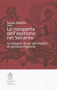 La riscoperta dell'esotismo nel Seicento. Le «Imagini de gli dei indiani» di Lorenzo Pignoria - Librerie.coop La riscoperta dell'esotismo nel Seicento. Le «Imagini de gli dei indiani» di Lorenzo Pignoria - Librerie.coop
