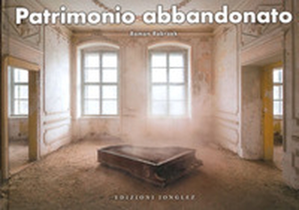 Patrimonio abbandonato - Librerie.coop Patrimonio abbandonato - Librerie.coop