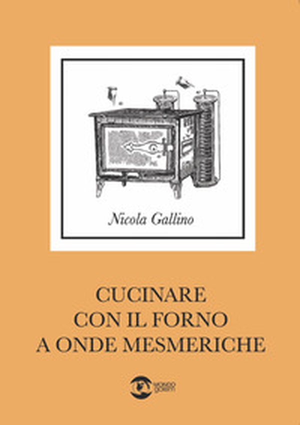 Cucinare con il forno a onde mesmeriche - Librerie.coop Cucinare con il forno a onde mesmeriche - Librerie.coop
