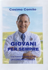 Giovani per sempre. Una nuova filosofia di vita: la consapevolezza - Librerie.coop Giovani per sempre. Una nuova filosofia di vita: la consapevolezza - Librerie.coop