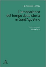L'ambivalenza del tempo della storia in Sant'Agostino - Librerie.coop