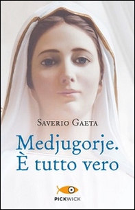 Medjugorje. È tutto vero - Librerie.coop