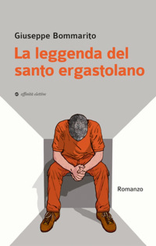 La leggenda del santo ergastolano - Librerie.coop La leggenda del santo ergastolano - Librerie.coop
