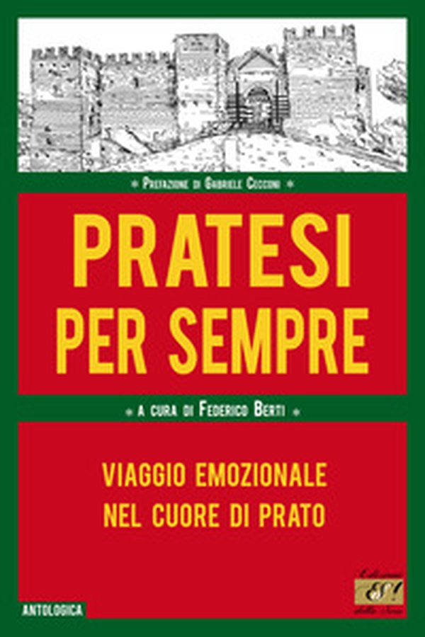 Pratesi per sempre. Viaggio emozionale nel cuore di Prato - Librerie.coop