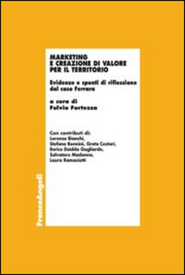 Marketing e creazione di valore per il territorio. Evidenze e spunti di riflessione dal caso Ferrara - Librerie.coop Marketing e creazione di valore per il territorio. Evidenze e spunti di riflessione dal caso Ferrara - Librerie.coop