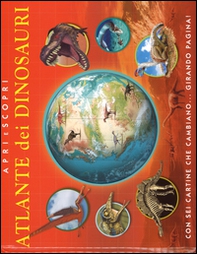 Atlante dei dinosauri. Apri e scopri - Librerie.coop