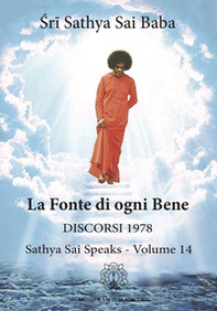 La fonte di ogni bene. Discorsi 1978. Sathya Sai speaks - Librerie.coop