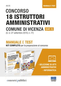 Concorso 18 istruttori amministrativi Comune di Vicenza (Cat. C). Manuale e test. Kit completo per la preparazione al concorso - Librerie.coop