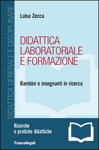 Didattica laboratoriale e formazione. Bambini e insegnanti in ricerca - Librerie.coop