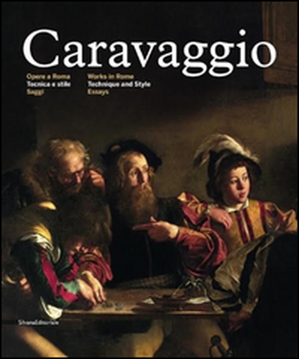 Caravaggio. Opere a Roma. Tecnica e stile. Ediz. italiana e inglese - Vol. 1 - Librerie.coop Caravaggio. Opere a Roma. Tecnica e stile. Ediz. italiana e inglese - Vol. 1 - Librerie.coop