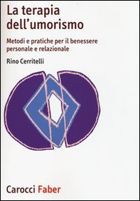 La terapia dell'umorismo. Metodi e pratiche per il benessere personale e relazionale - Librerie.coop La terapia dell'umorismo. Metodi e pratiche per il benessere personale e relazionale - Librerie.coop