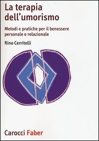 La terapia dell'umorismo. Metodi e pratiche per il benessere personale e relazionale - Librerie.coop