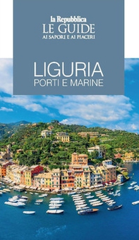 Liguria. Porti e marine. Le guide ai sapori e ai piaceri - Librerie.coop