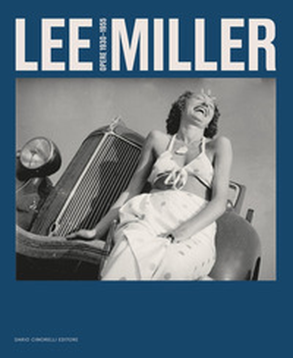 Lee Miller. Opere 1930-1955 - Librerie.coop Lee Miller. Opere 1930-1955 - Librerie.coop