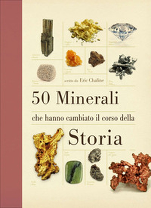 50 minerali che hanno cambiato il corso della storia - Librerie.coop 50 minerali che hanno cambiato il corso della storia - Librerie.coop