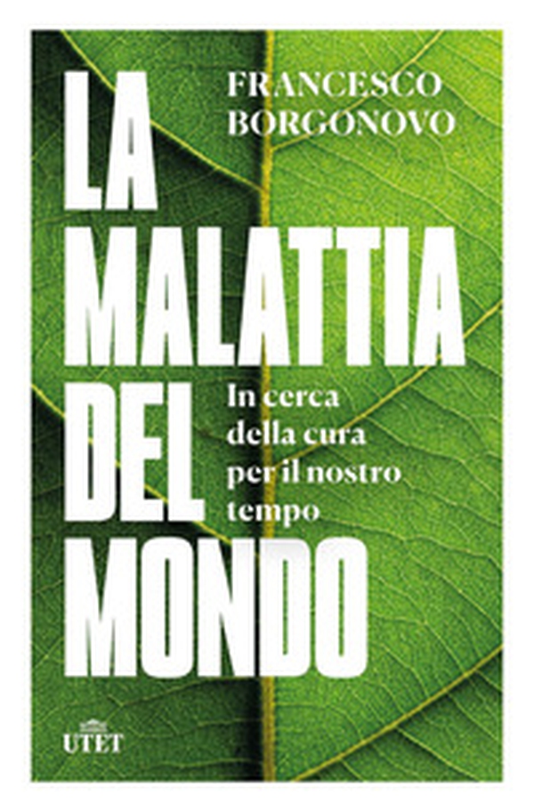 La malattia del mondo. In cerca della cura per il nostro tempo - Librerie.coop La malattia del mondo. In cerca della cura per il nostro tempo - Librerie.coop